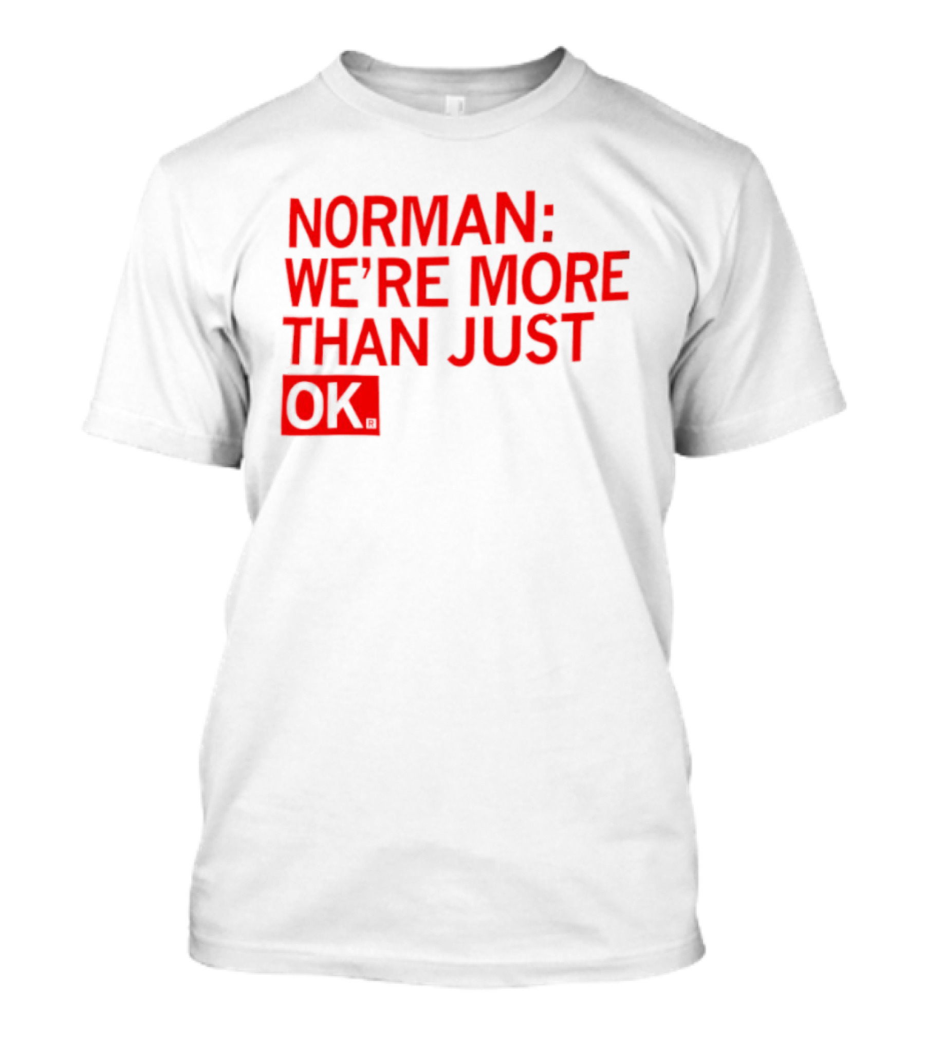 Norman We're More Than Just OK Red Lettering T-Shirt