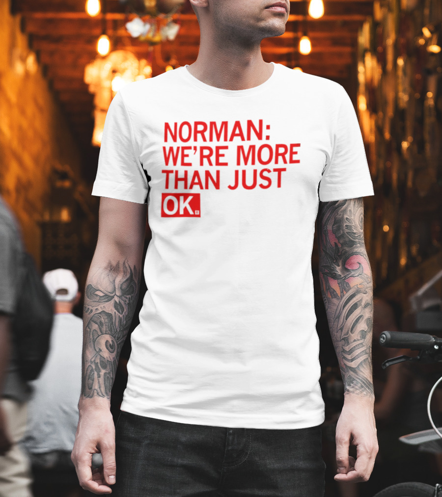 Norman We're More Than Just OK Red Lettering T-Shirt