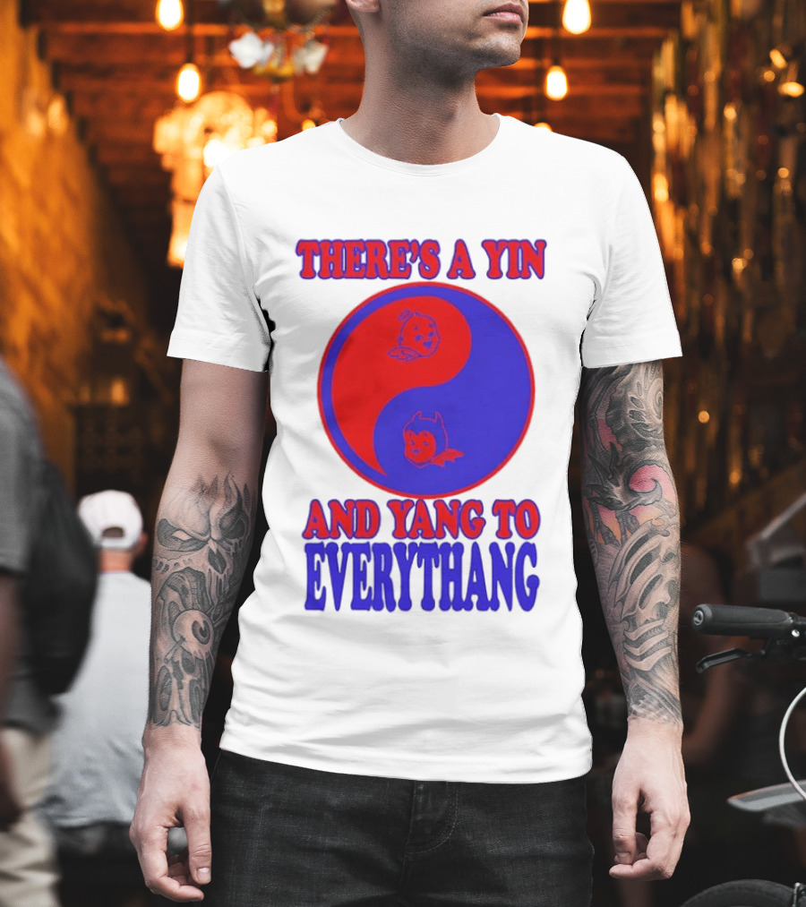 There's A Yin And Yang To Everythang Balance Quotes T-Shirt