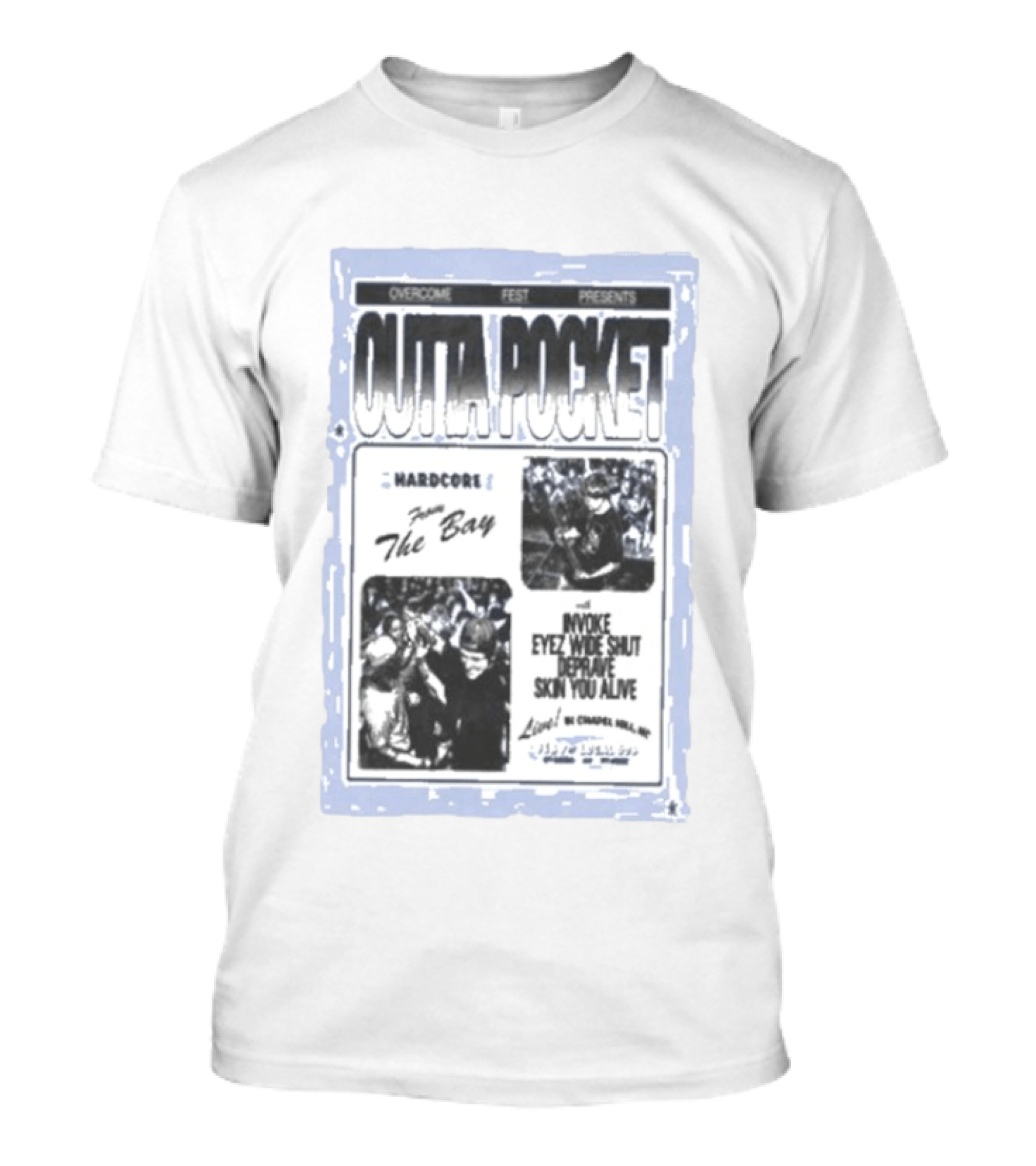 Overcome Fest Presents Outta Pocket The Bay Hardcore Chapel Hill NC February 7 2026 Invoke Eyez Wide Shut Deravine Skin You Alive T-Shirt