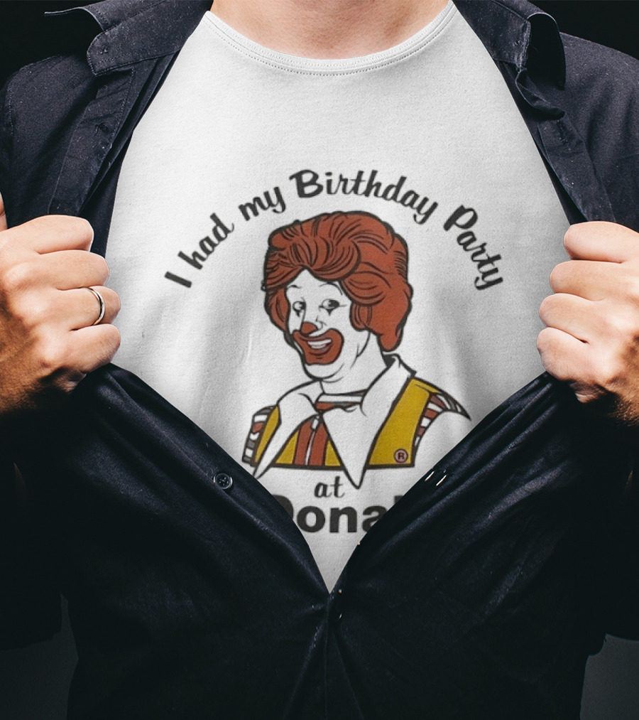 Ronald McDonald I Had My Birthday Party At McDonald's T-Shirt
