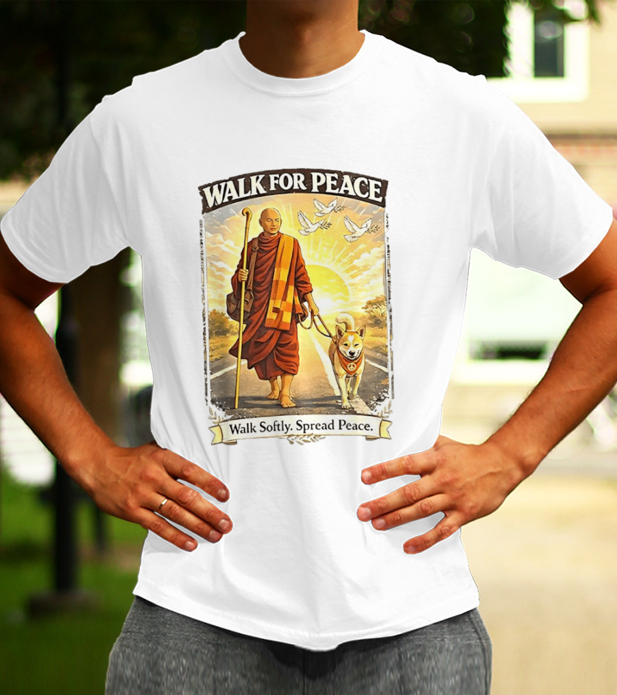 Walk For Peace Walk Softly Spread Peace Monks And Aloka The Peace Dog Doves Sun T-Shirt