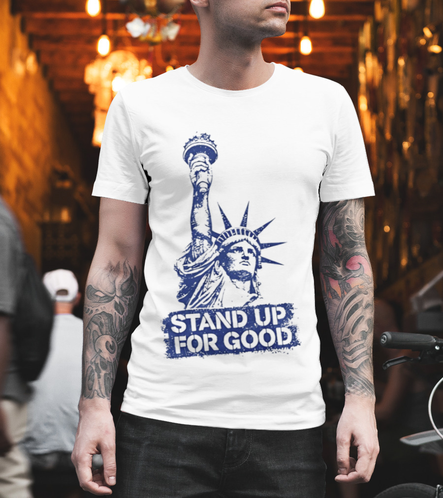 Stand Up For Good Statue Of Liberty Iconic Representation T-Shirt