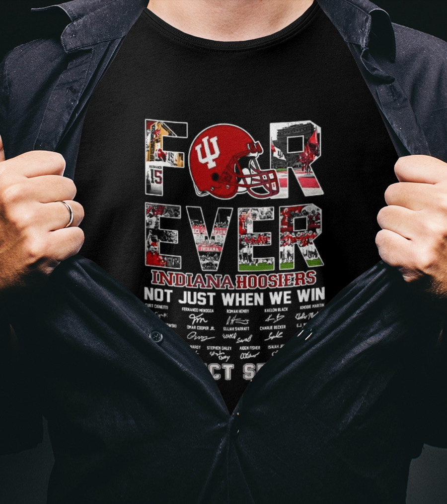 Indiana Hoosiers Forever Helmet Perfect Season Not Just When We Win T-Shirt