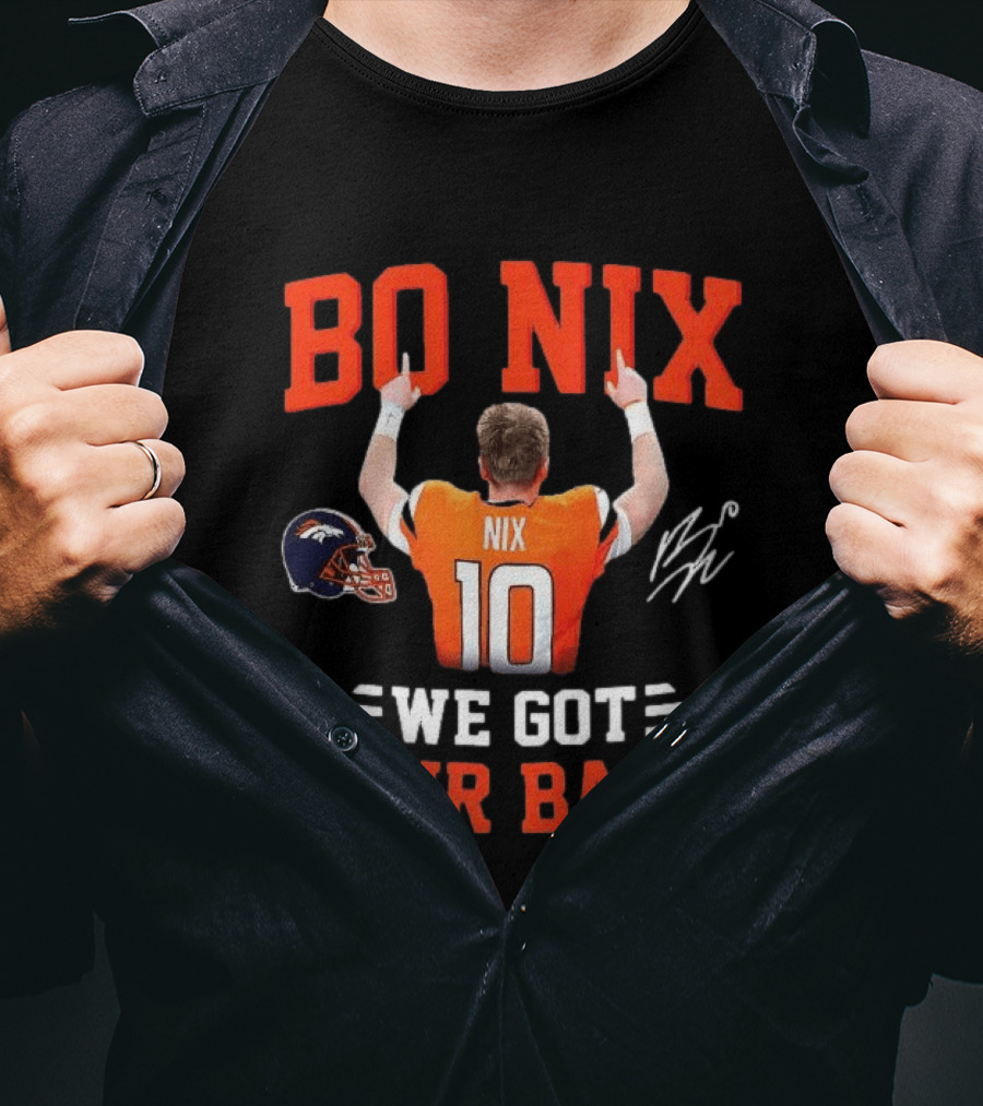 Bo Nix Denver Broncos We Got Your Back T-Shirt