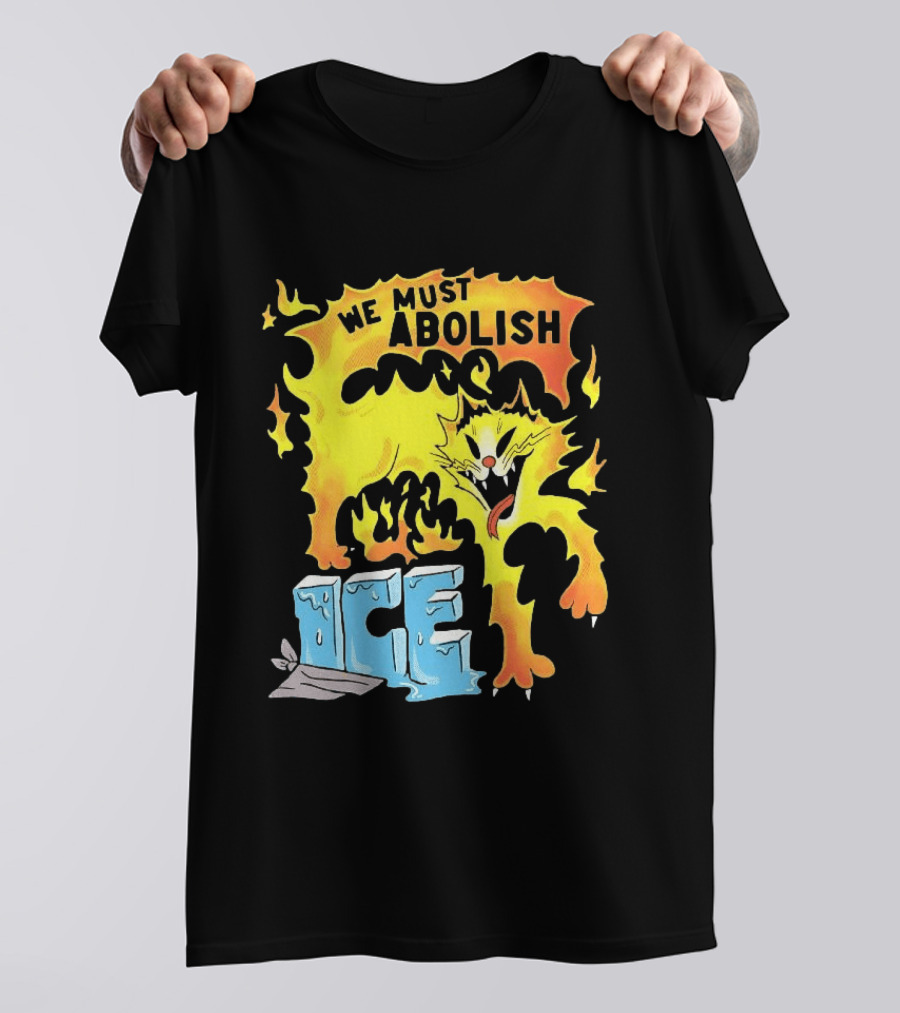 We Must Abolish ICE Fire Cat Melts Ice T-Shirt