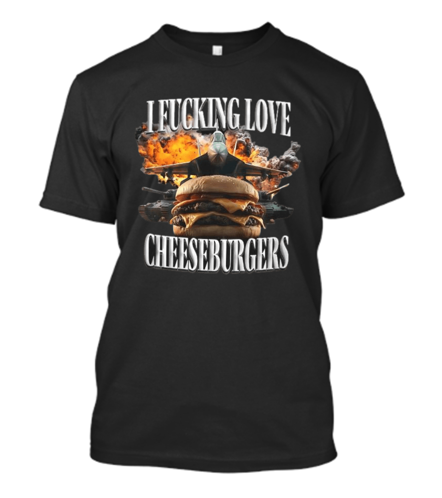 I Fucking Love Cheeseburgers Jet Explosion Tank Battle T-Shirt