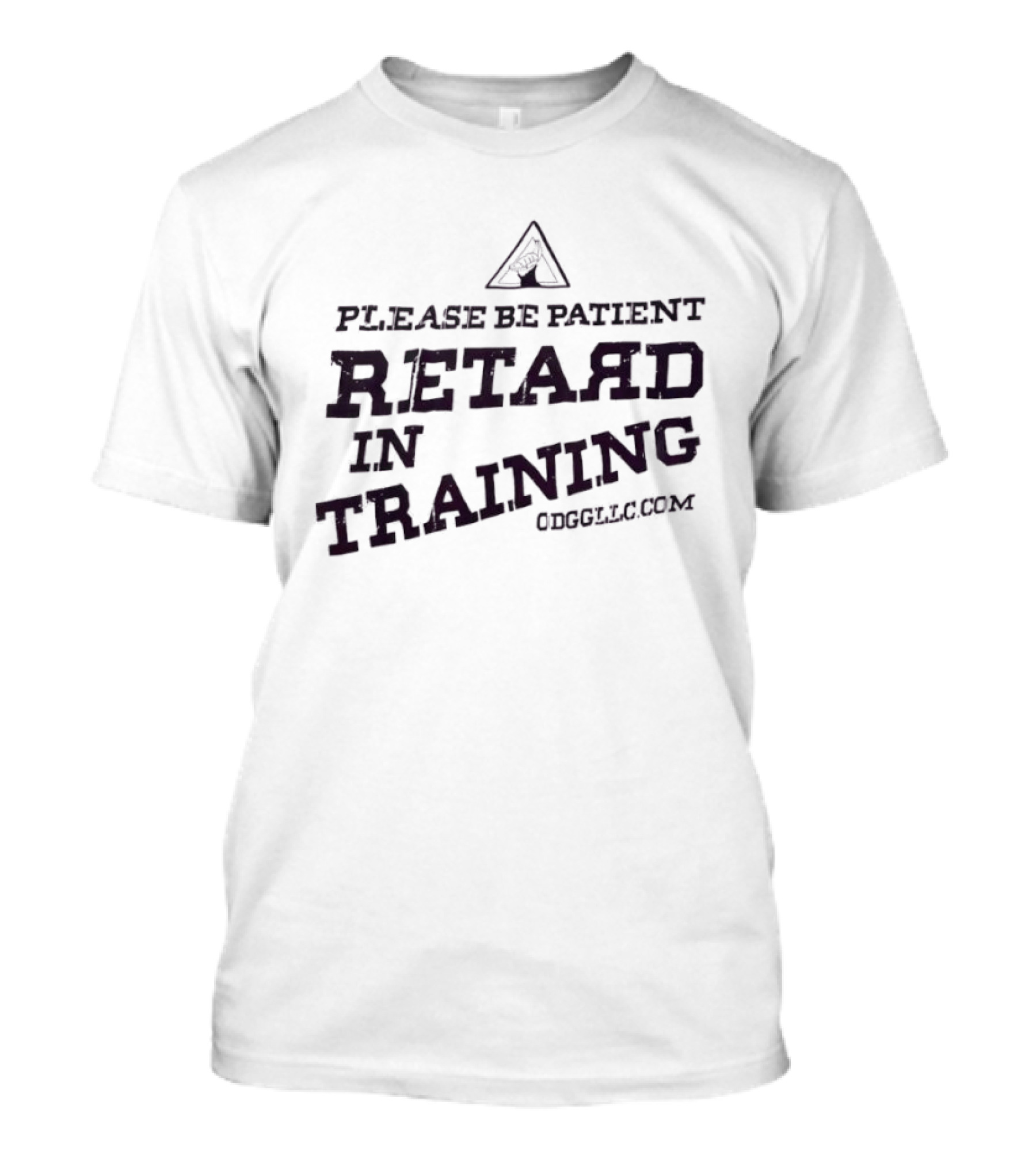 Please Be Patient Retard In Training T-Shirt