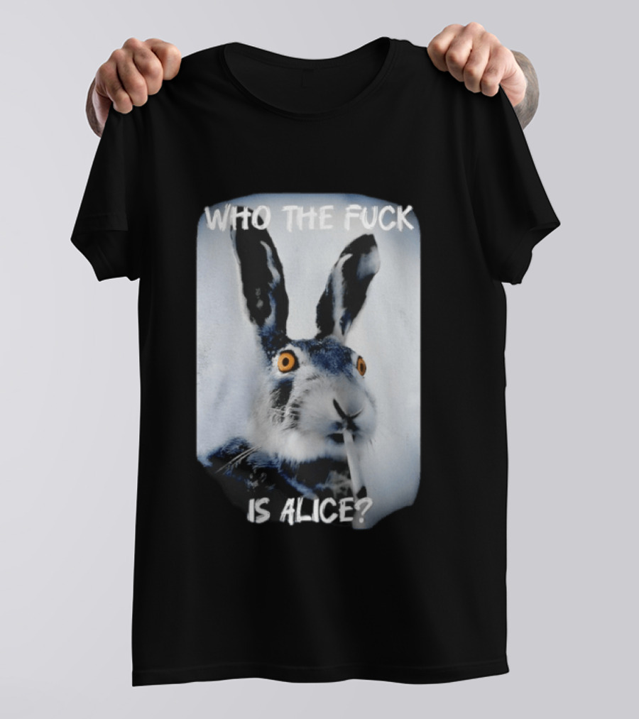 Bunny Smoking Who The Fuck Is Alice 2025 T-Shirt