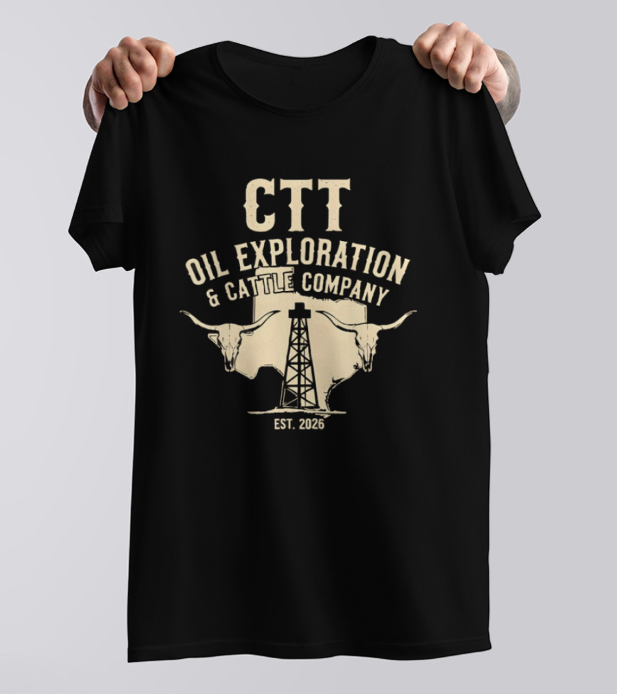 CTT Oil Exploration And Cattle Company EST 2026 With Longhorn And Oil Derrick T-Shirt
