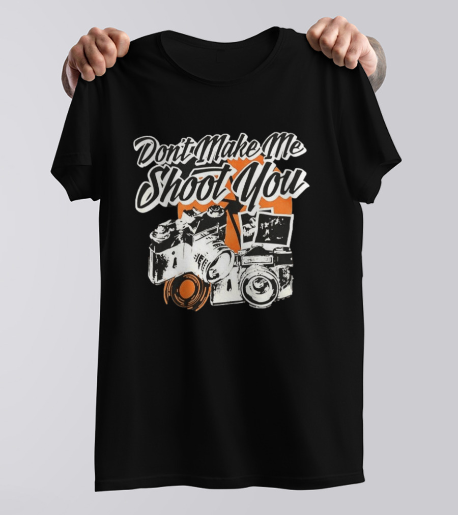 Don't Make Me Shoot You Cameras Retro Photography T-Shirt