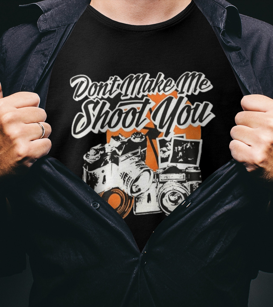 Don't Make Me Shoot You Cameras Retro Photography T-Shirt