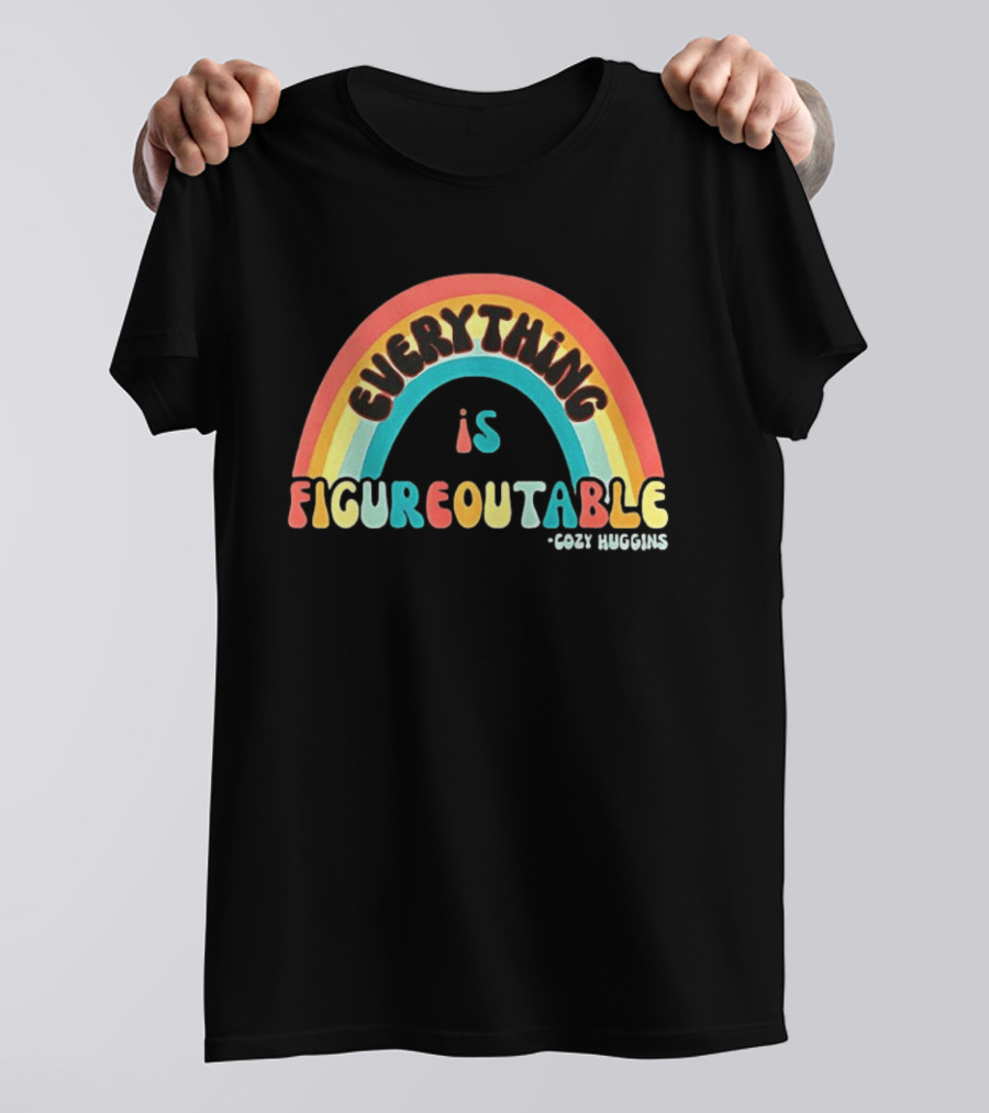 Everything Is Figureoutable Cozy Huggins Rainbow Optimism T-Shirt
