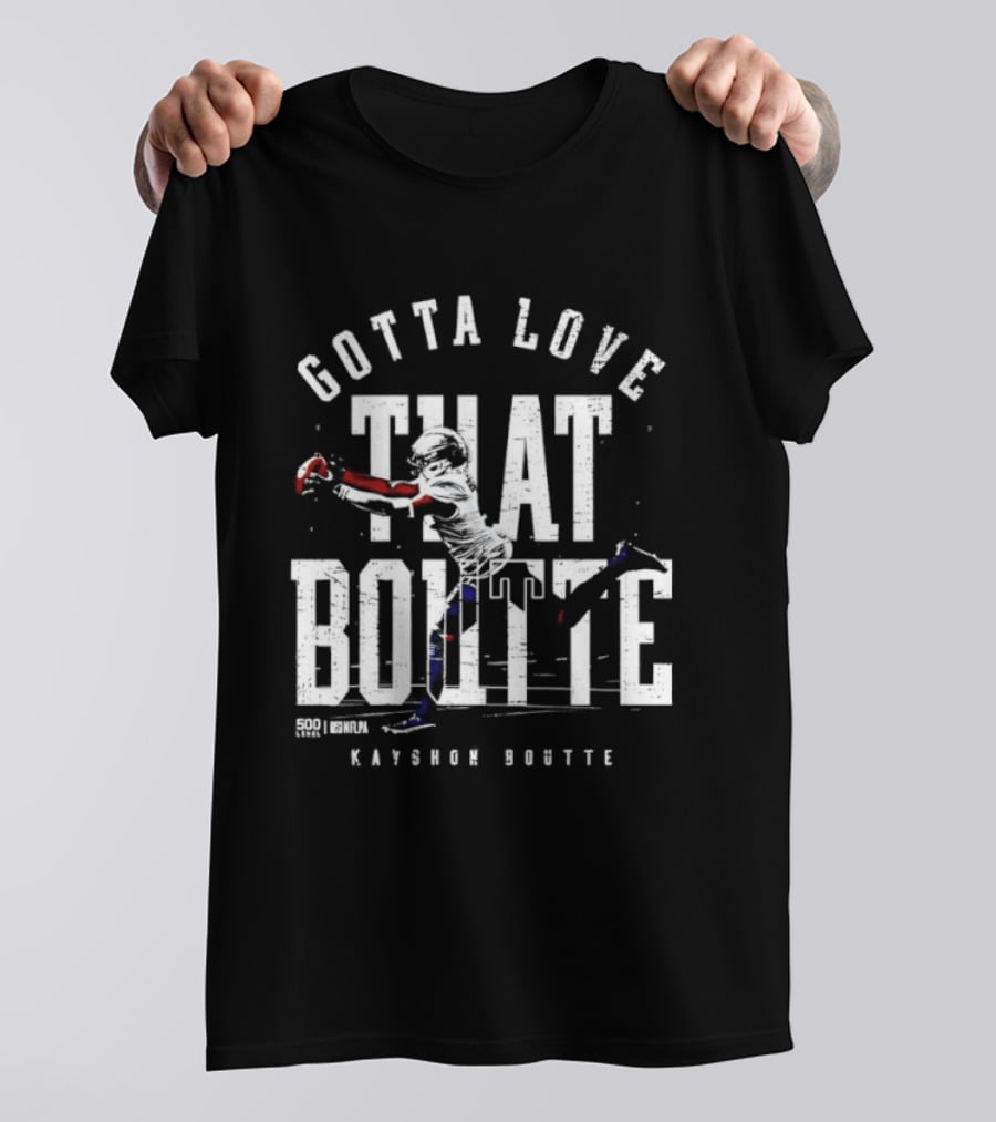 Gotta Love That Boutte Kayshon Boutte New England Football Fan T-Shirt