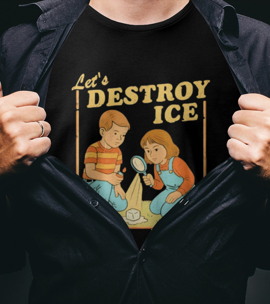 Let's Destroy Ice Protest Kids Investigating With Magnifying Glass T-Shirt