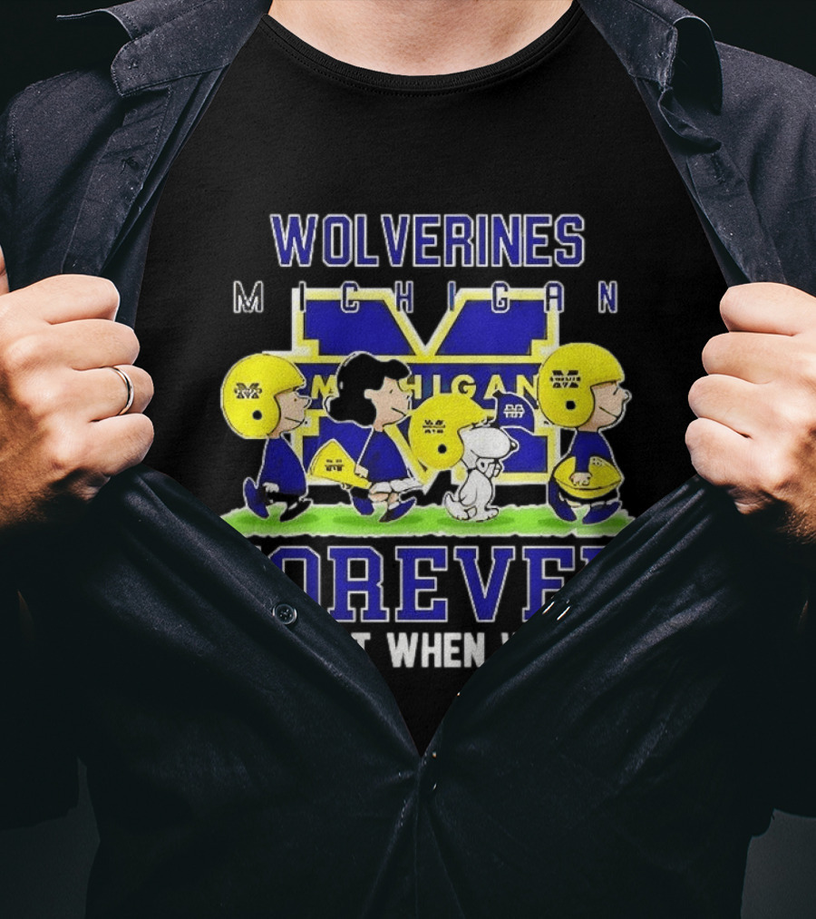 Peanuts X Michigan Wolverines NCAA Football Forever Not Just When We Win Charlie Brown Snoopy Fans T-Shirt