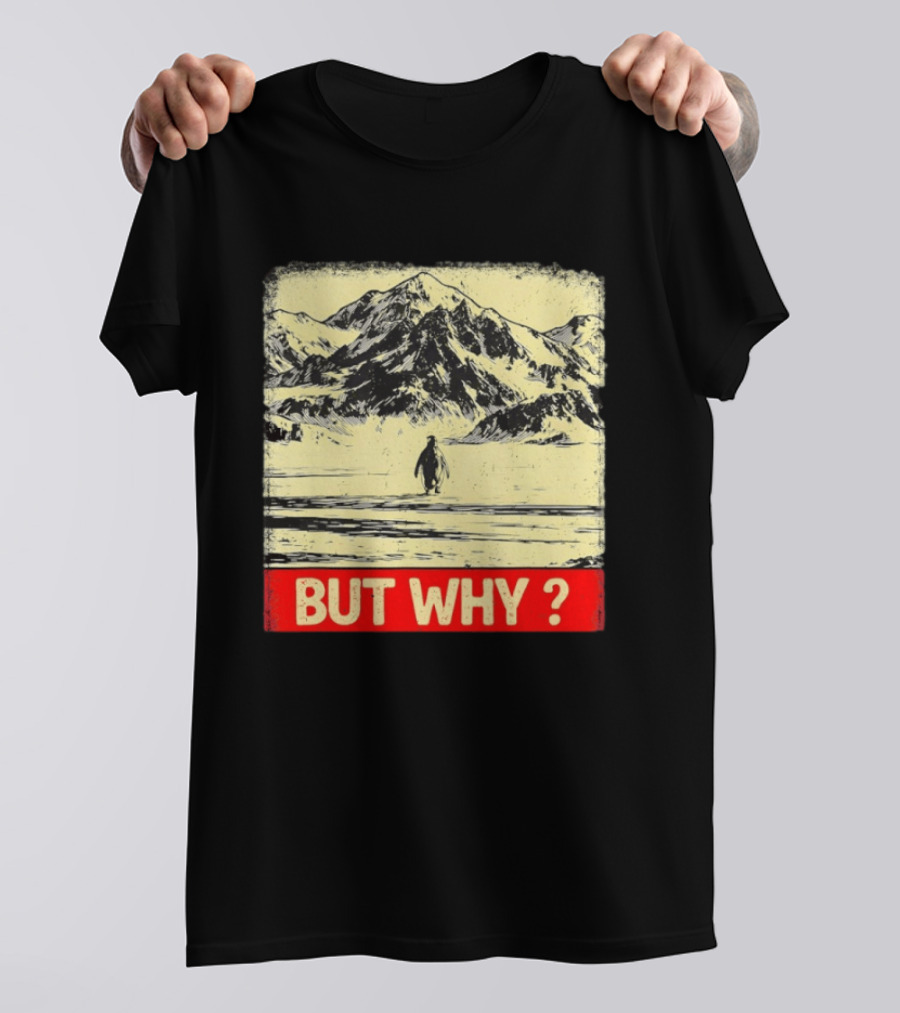 Penguin Meme But Why Mountains Winter Scene T-Shirt