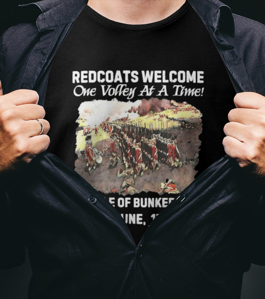 Redcoats Welcome One Volley At A Time Battle Of Bunker Hill 17 June 1775 T-Shirt