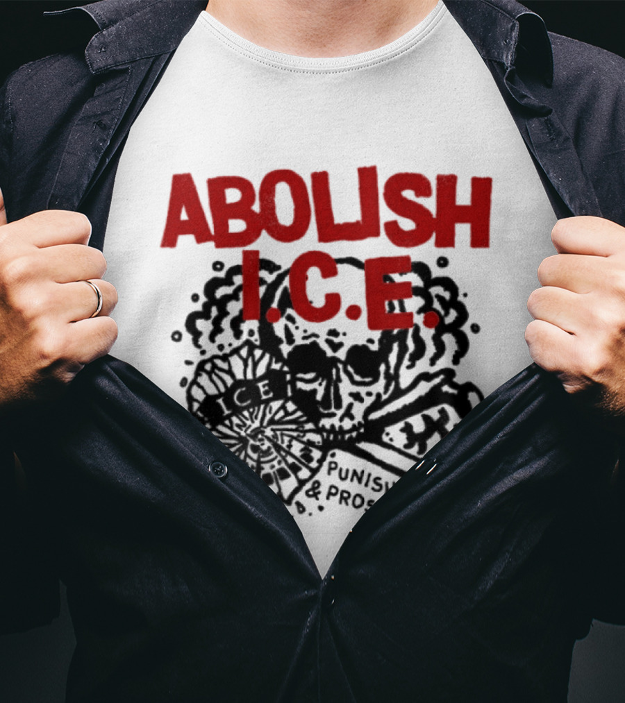 Abolish ICE Punish And Prosecute Revolutionary Message T-Shirt