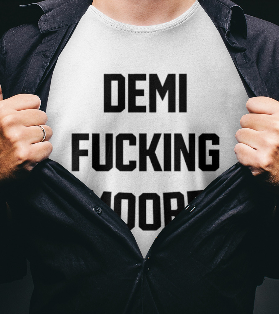 Demi Fucking Moore T-Shirt
