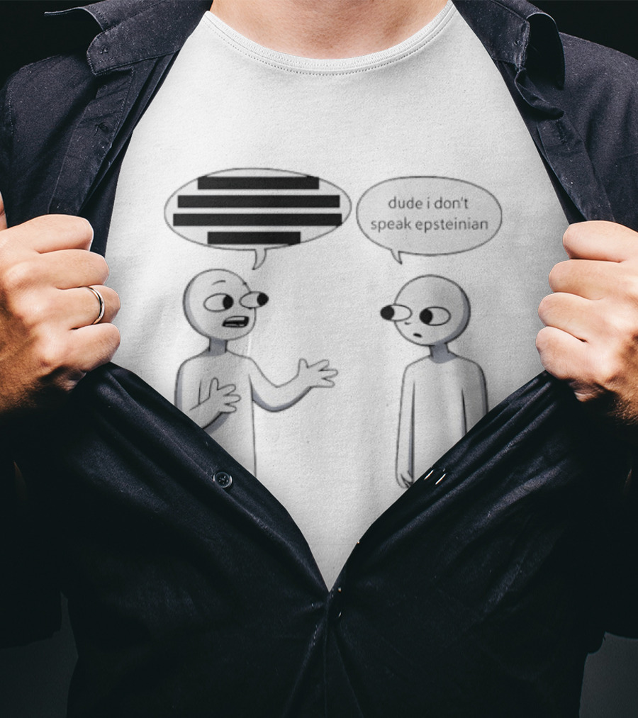 Dude I Don't Speak Epsteinian Cartoon Characters Speech Bubbles T-Shirt