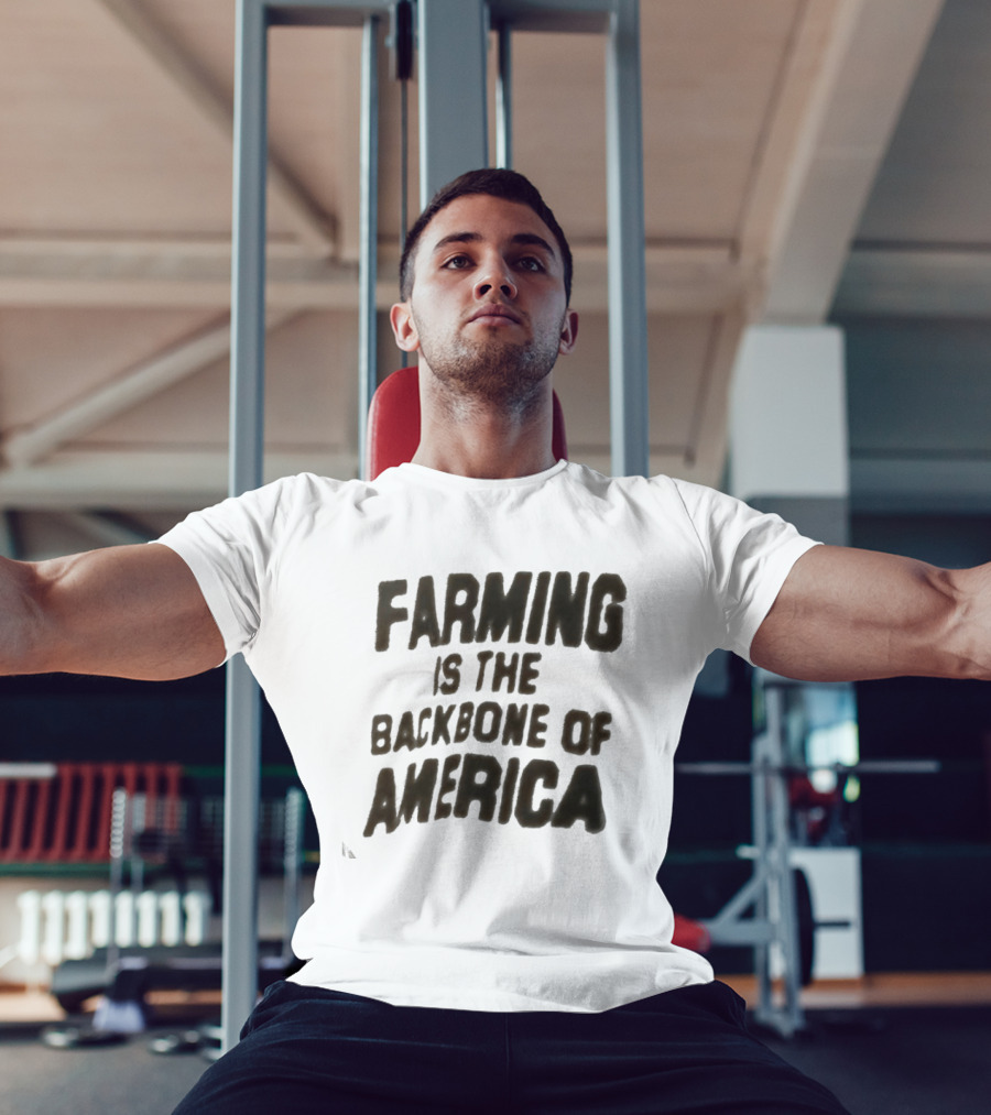 Farming Is The Backbone Of America T-Shirt