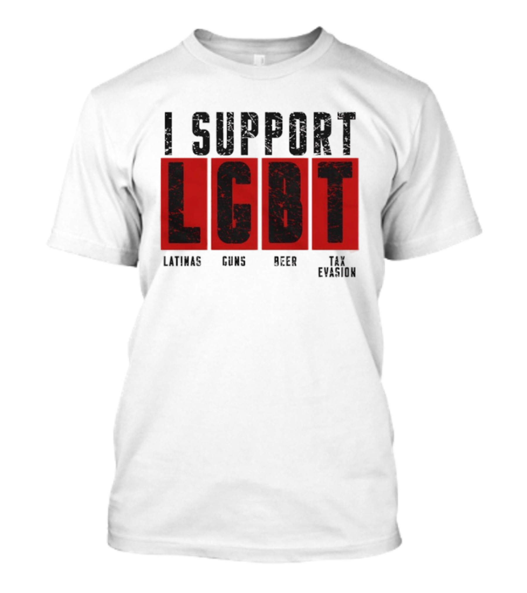 I Support LGBT Latinas Guns Beer Tax Evasion T-Shirt