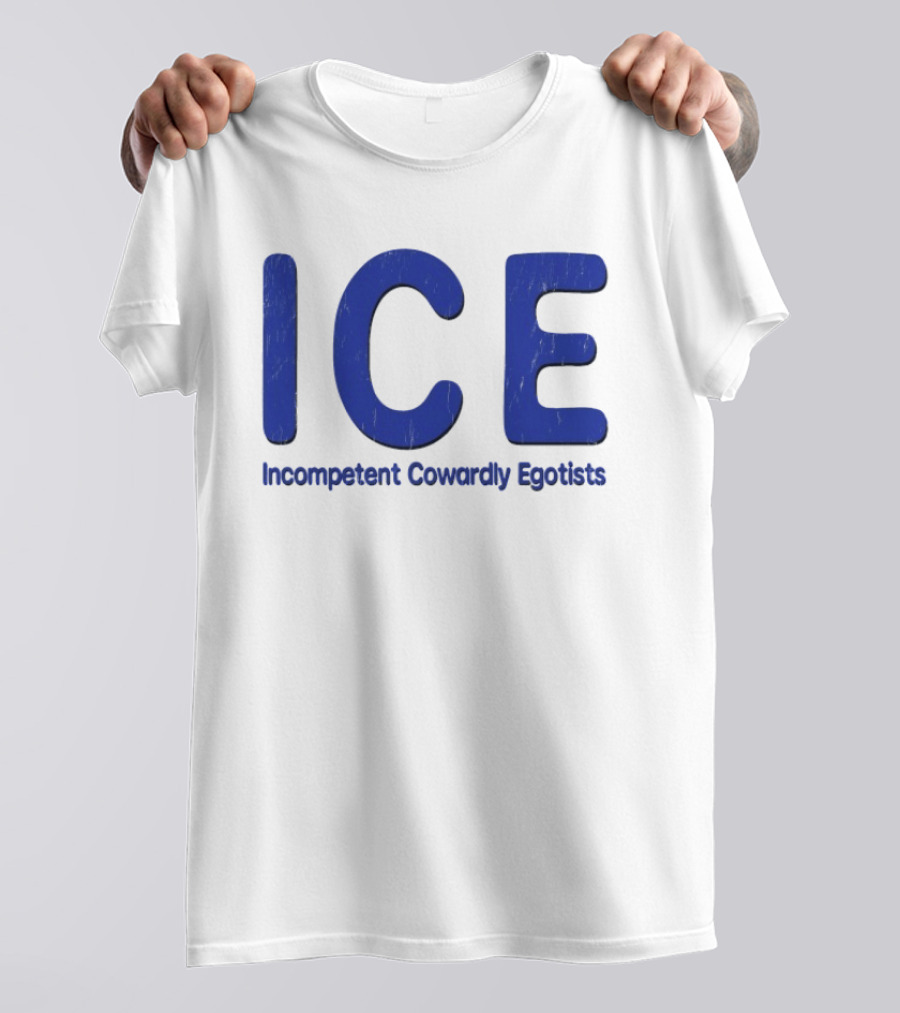 ICE Incompetent Cowardly Egotists Bold Blue T-Shirt