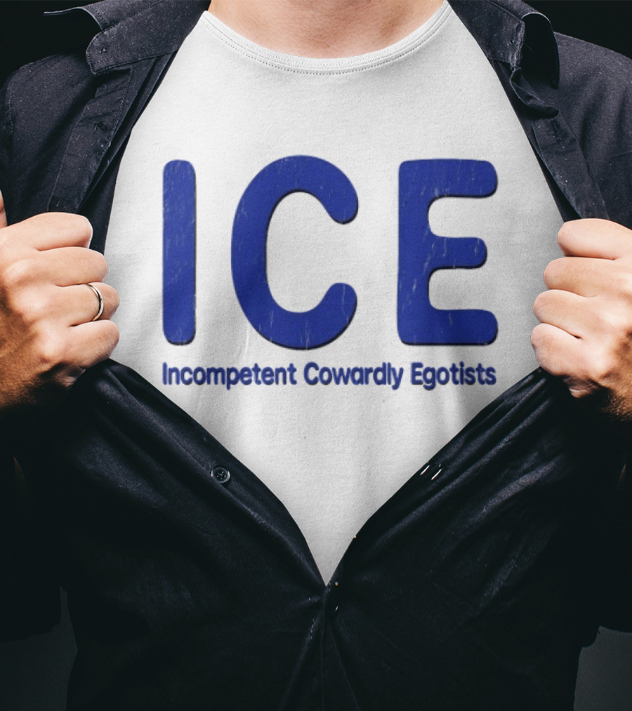 ICE Incompetent Cowardly Egotists Bold Blue T-Shirt