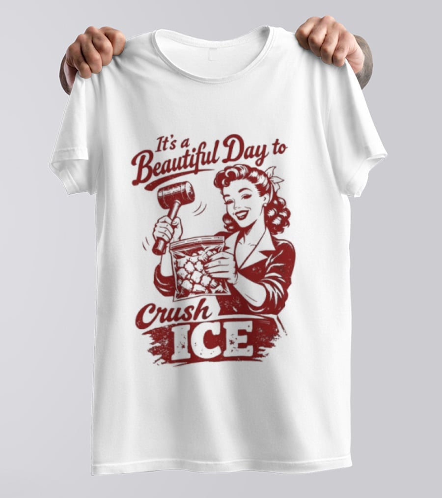 It's A Beautiful Day To Crush Ice T-Shirt