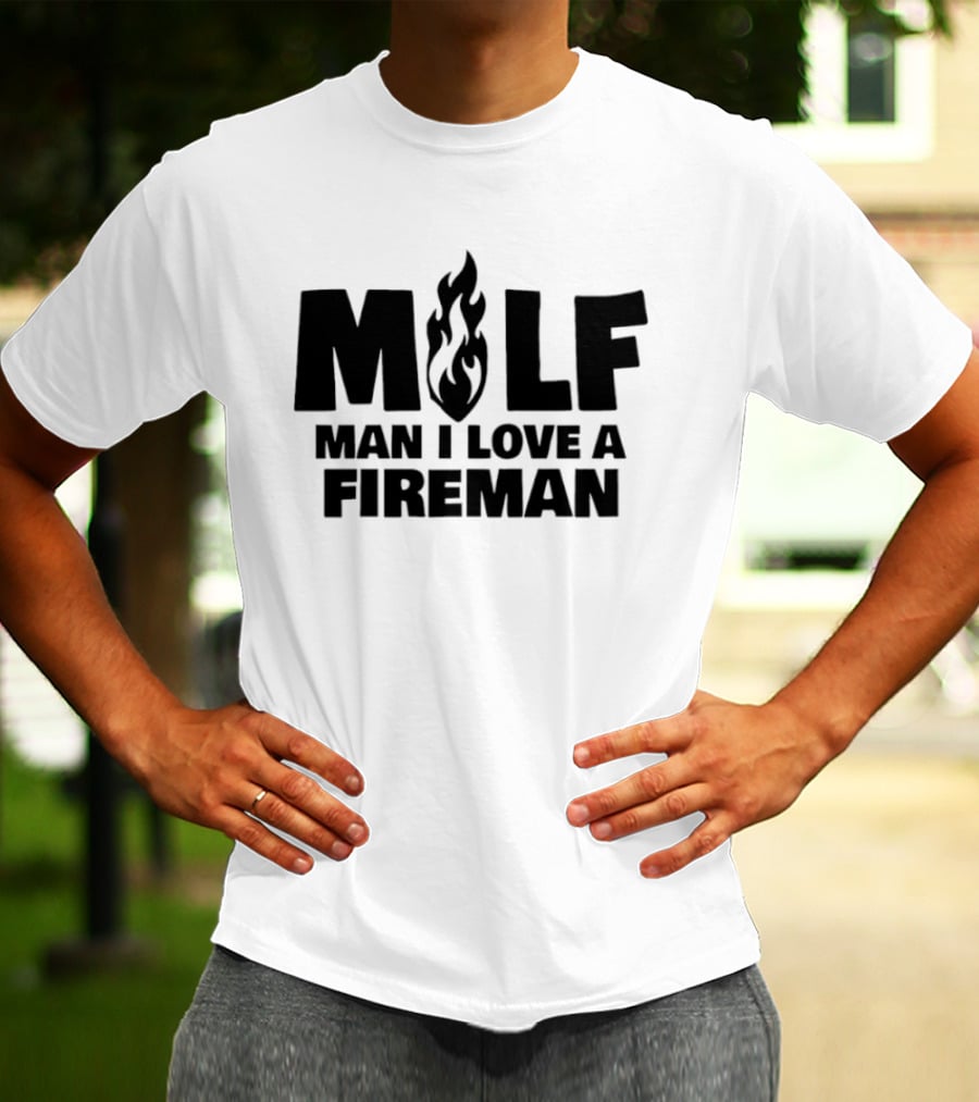 MILF Man I Love A Fireman Flame T-Shirt