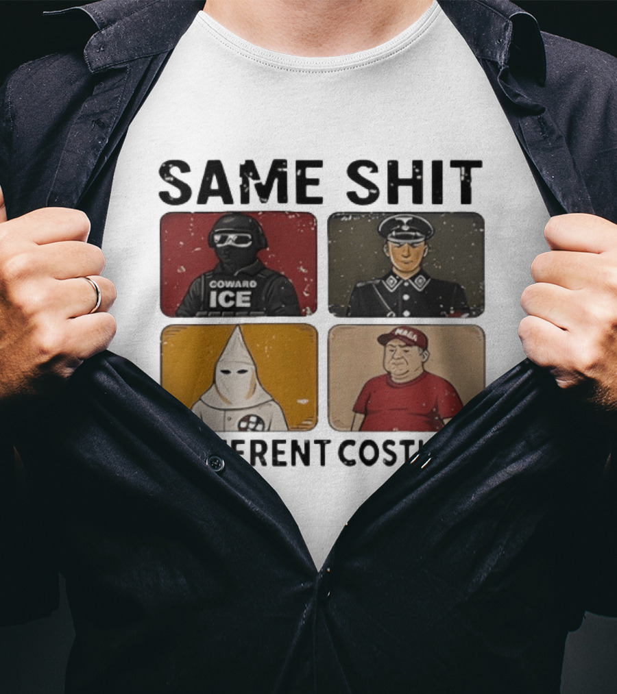 Same Shit Different Costume Coward ICE Nazi Klan MAGA T-Shirt