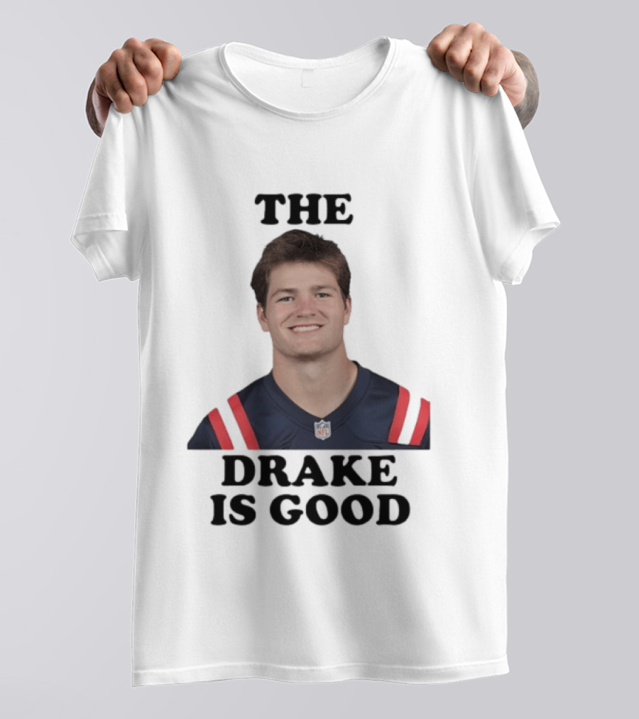 The Drake Is Good Drake Maye Football NFL Jersey T-Shirt