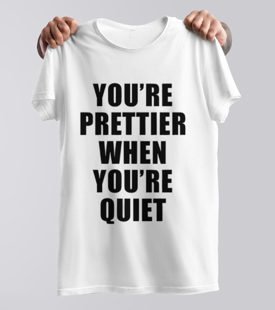 You're Prettier When You're Quiet Bold Black T-Shirt