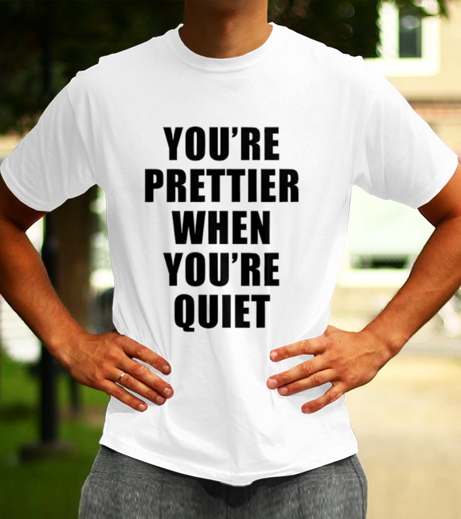 You're Prettier When You're Quiet Bold Black T-Shirt