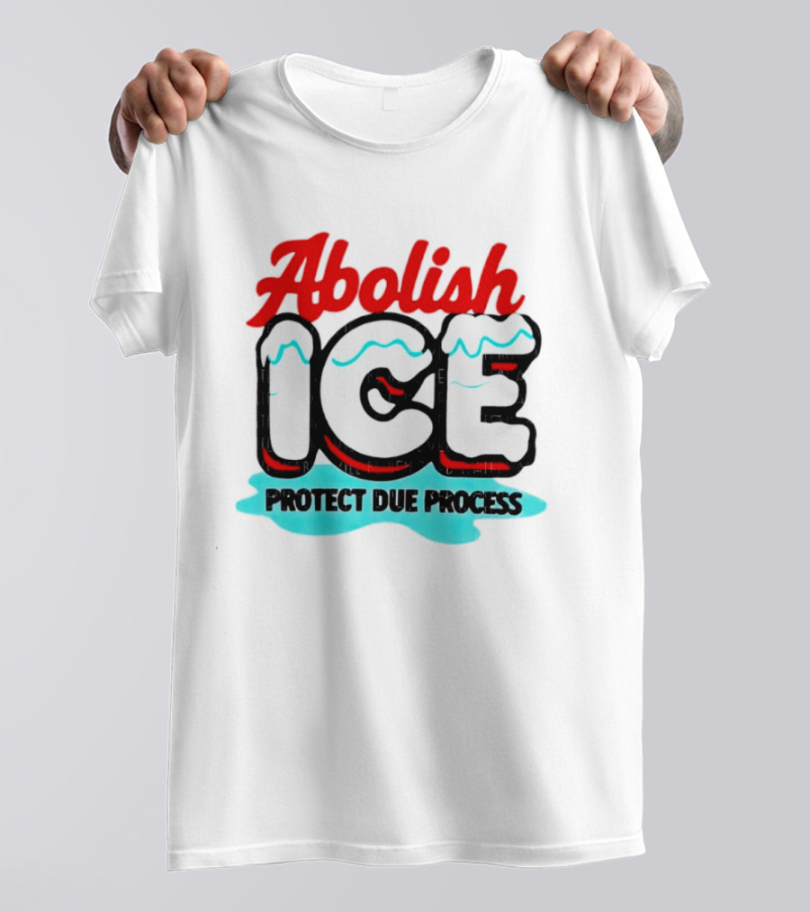 Abolish ICE Protect Due Process Bold Statement Text With Ice Caps And Blue Slush Effect T-Shirt