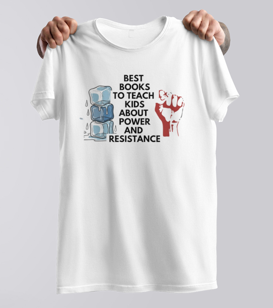 Best Books To Teach Kids About Power And Resistance Stacked Ice Cubes Raised Fist T-Shirt