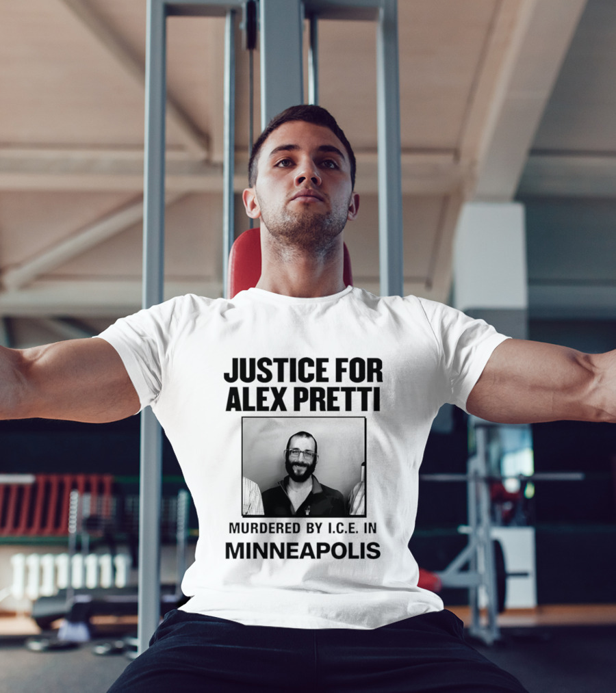 Justice For Alex Pretti Murdered By I.C.E. In Minneapolis T-Shirt