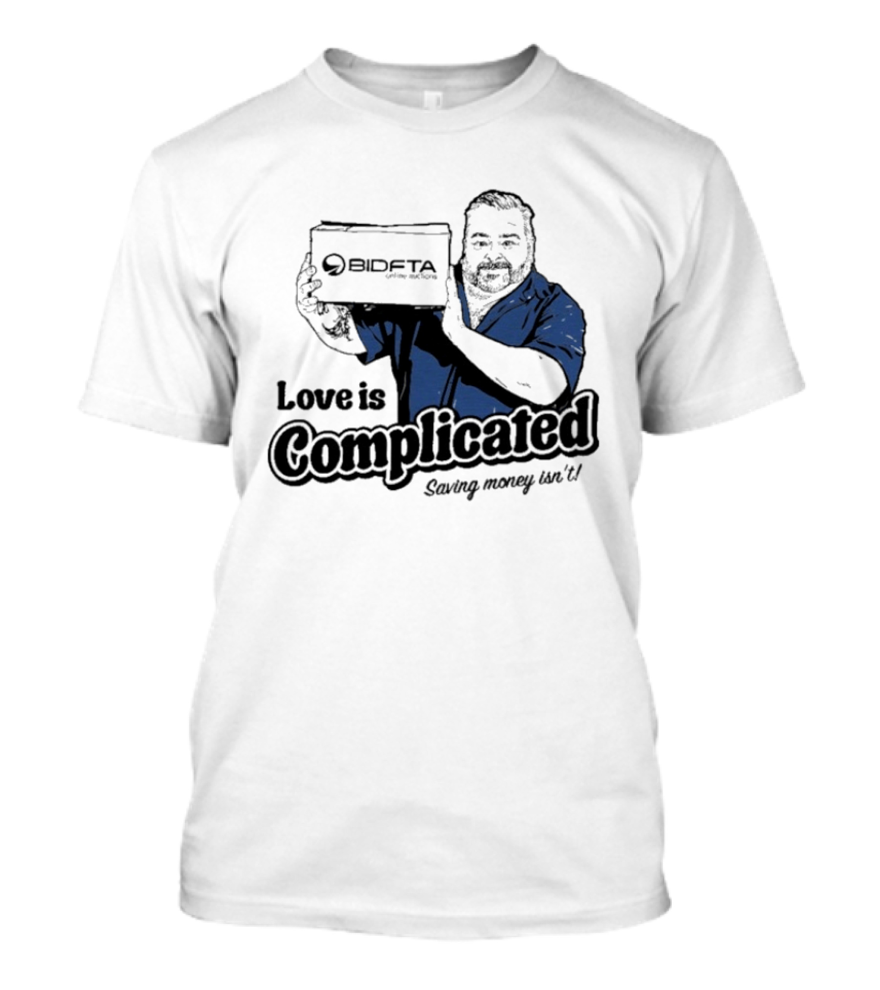 Love Is Complicated Saving Money Isn't BidFTA Box Man T-Shirt