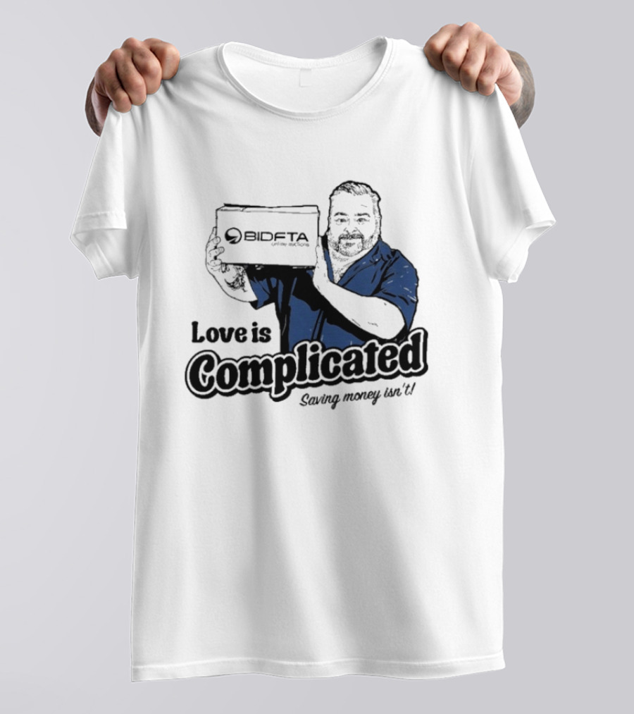 Love Is Complicated Saving Money Isn't BidFTA Box Man T-Shirt