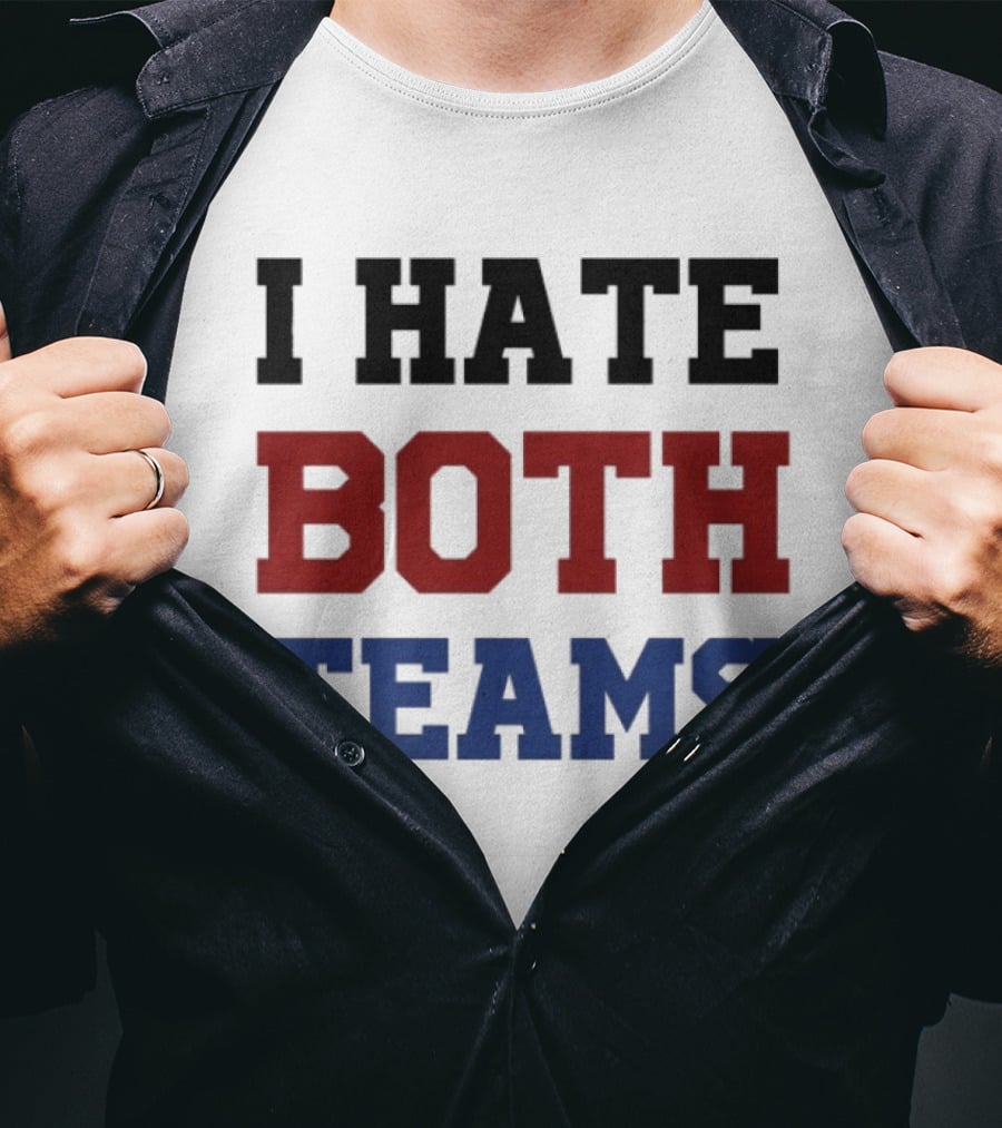 I Hate Both Teams T-Shirt