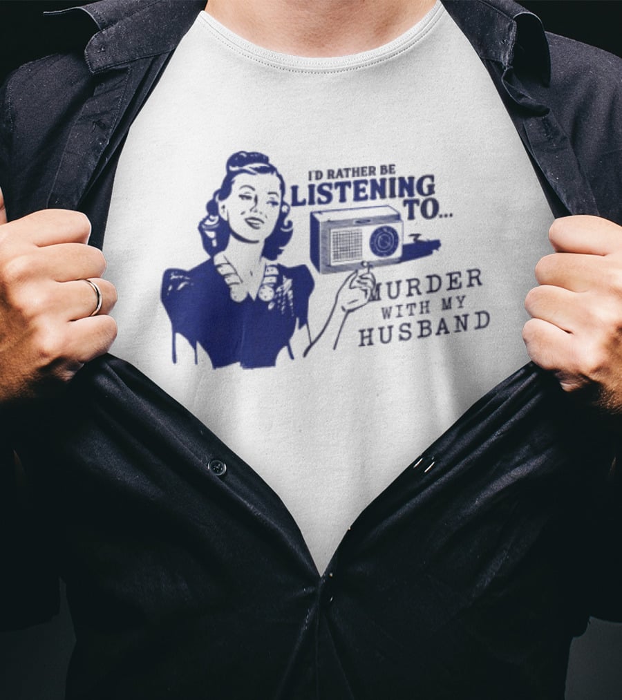 I'd Rather Be Listening To Murder With My Husband Retro Radio Lady T-Shirt