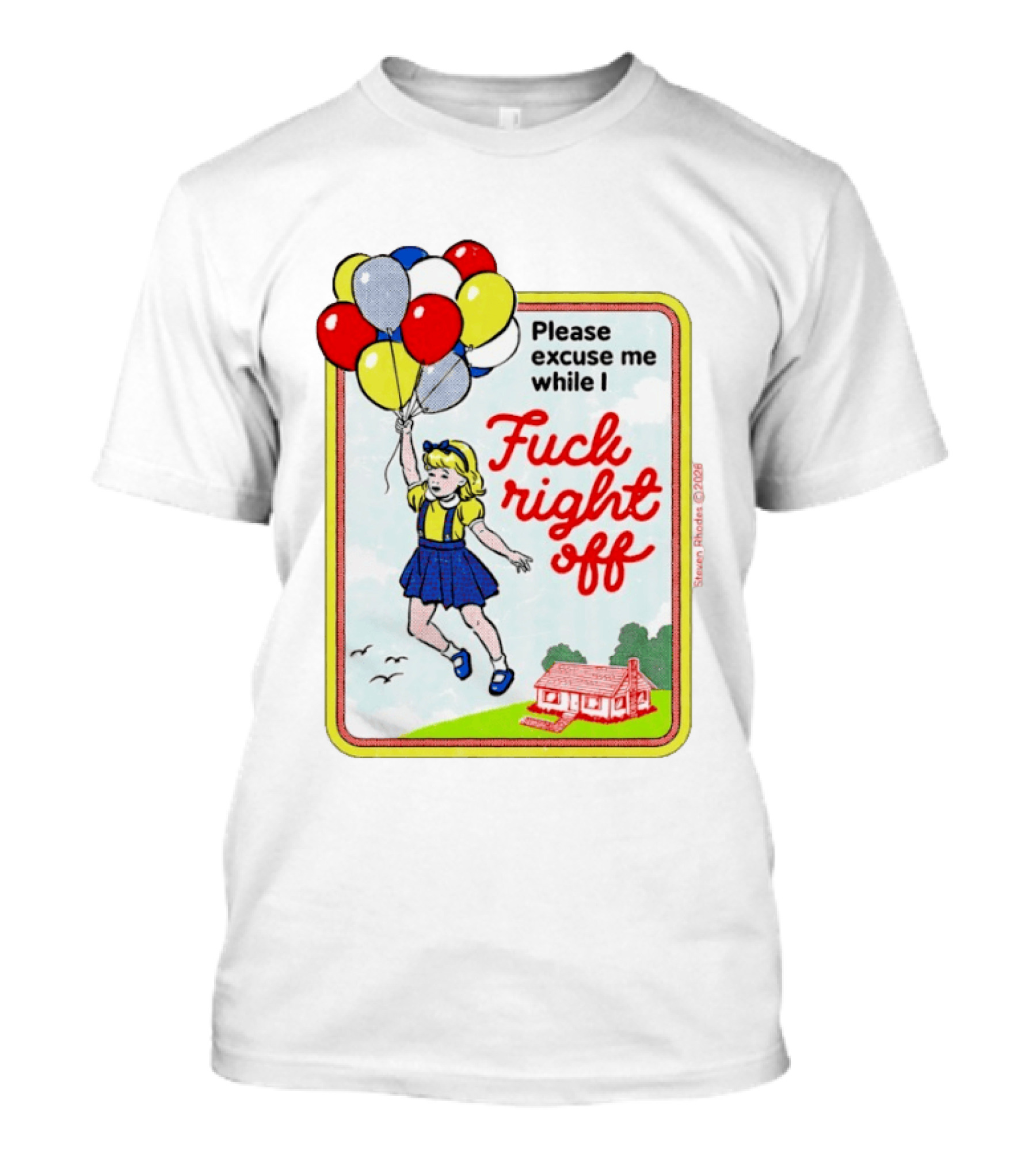Please Excuse Me While I Fuck Right Off Steven Rhodes Balloons 2026 T-Shirt
