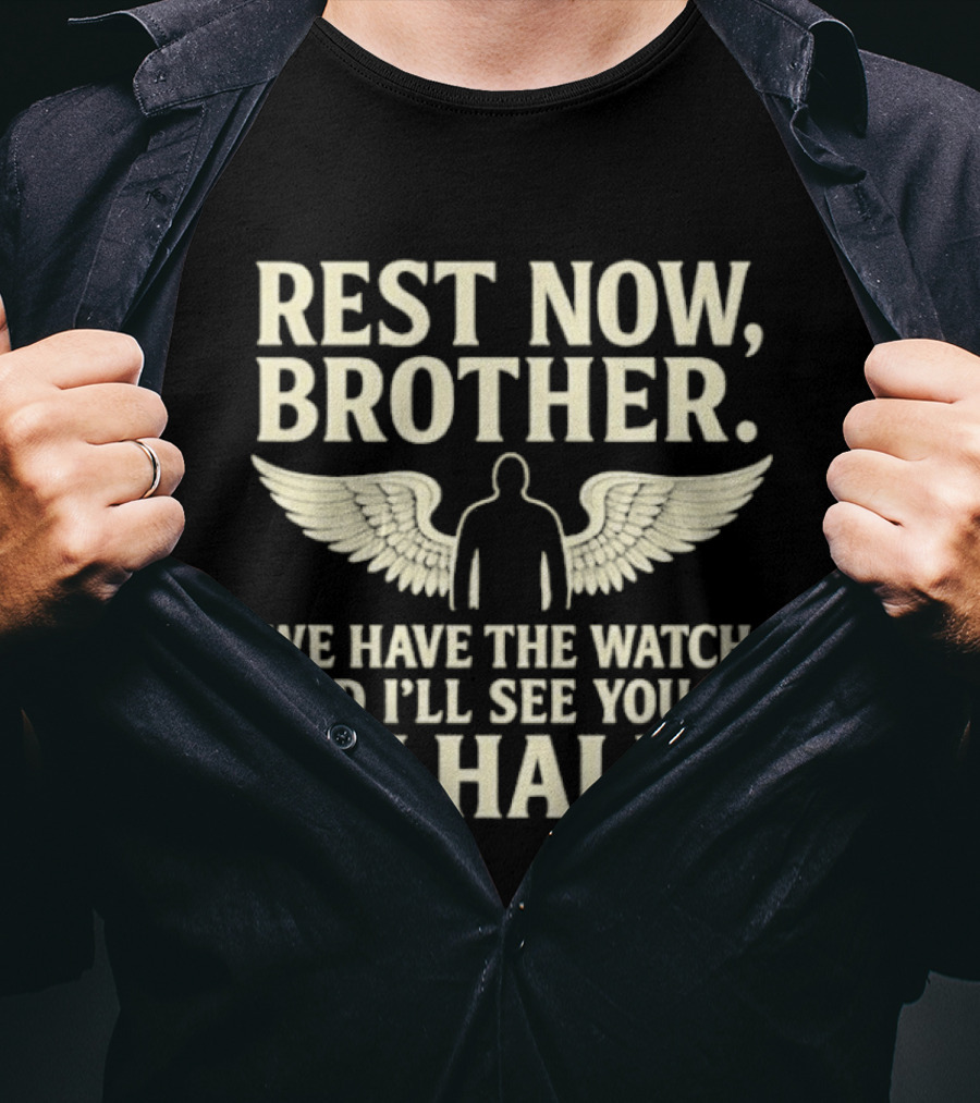 Rest Now Brother We Have The I'll See You In Valhalla Wings T-Shirt