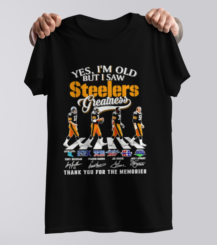 Yes I'm Old But I Saw Steelers Greatness Thank You For The Memories Super Bowl IX X XIII XIV XL T-Shirt
