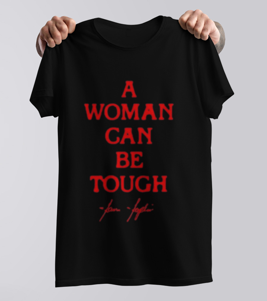 Janis Joplin A Woman Can Be Tough Signature T-Shirt