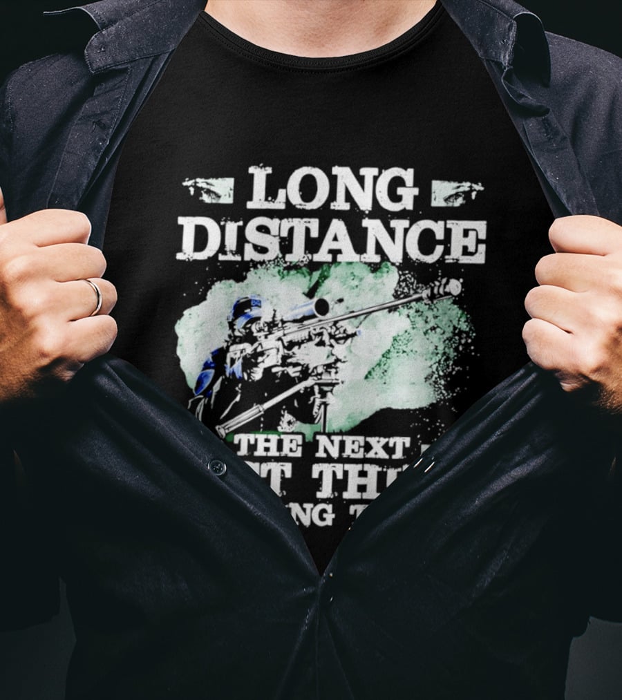 Long Distance The Next Best Thing To Being There T-Shirt