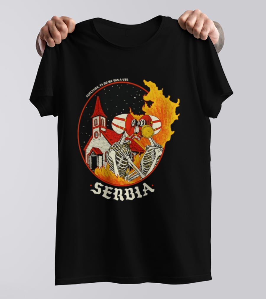 Serbia Big Night Skeletons Church Fire Suéltame Ya No Me Vas A Ver T-Shirt