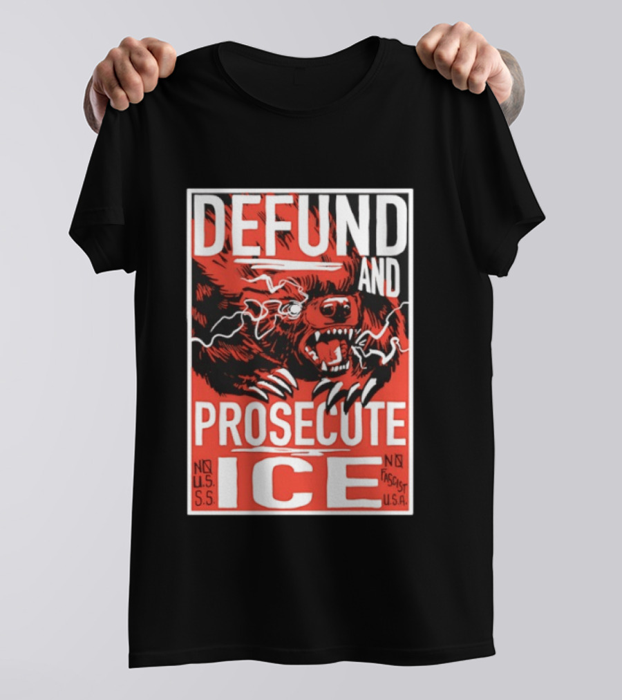 Defund And Prosecute ICE No U.S.S. No Fascist U.S.A. T-Shirt