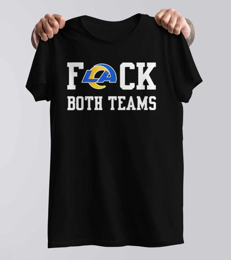 Los Angeles Rams F*CK Both Teams T-Shirt